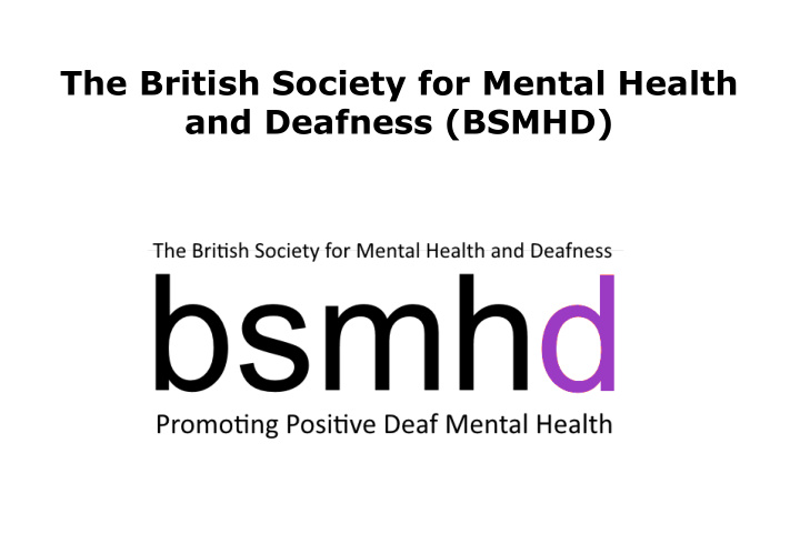 the british society for mental health and deafness bsmhd