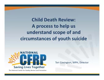 Child Death Review: A process to help us understand scope of and circumstances of youth suicide
