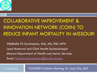 INNOVATION NETWORK (COIIN) TO  REDUCE INFANT MORTALITY IN MISSOURI Venkata PS Garikapaty, MSc, MS,