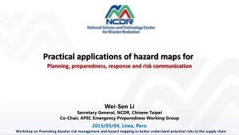 Practical applications of hazard maps for  Planning, preparedness, response and risk communication
