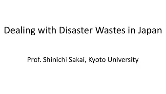 Dealing with Disaster Wastes in Japan  Prof. Shinichi Sakai, Kyoto University  250  Number of