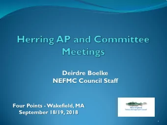 Deirdre Boelke  NEFMC Council Staff  Four Points - Wakefield, MA  September 18/19, 2018  1  Meeting
