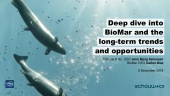 long-term trends  and opportunities Schouw &amp; Co. CEO Jens Bjerg Srensen BioMar CEO Carlos