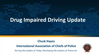 Drug Impaired Driving Update  Chuck Hayes  International Association of Chiefs of Police  Drugged