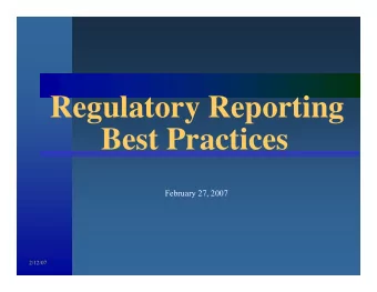 Regulatory Reporting  Best Practices  February 27, 2007  2/12/07  Regulatory Reporting  Overview  i
