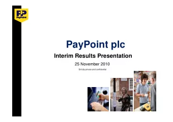 PayPoint plc  Interim Results Presentation  25 November 2010  Strictly private and confidential