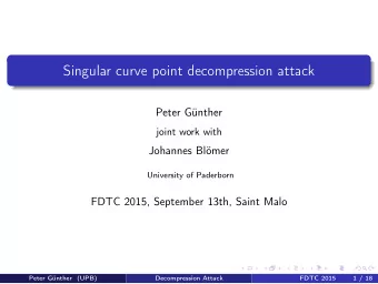 Singular curve point decompression attack  Peter Gnther  joint work with  Johannes Blmer