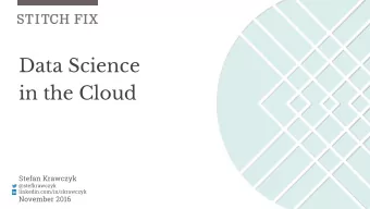Data Science  in the Cloud  Stefan Krawczyk  @stefkrawczyk  linkedin.com/in/skrawczyk  November
