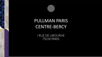 CENTRE-BERCY 5 Min 10 Min 45 Min 55 Min  DESTINATION PARIS BERCY  ACCORHOTELS ARENA  THE SEINE