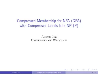 Compressed Membership for NFA (DFA)  with Compressed Labels is in NP (P)  Artur Je  University of