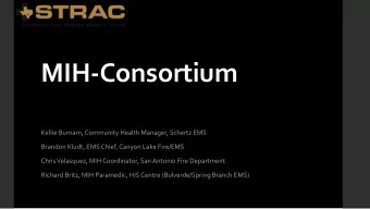 MIH-Consortium  Kellie Burnam, Community Health Manager, Schertz EMS  Brandon Kludt, EMS Chief,