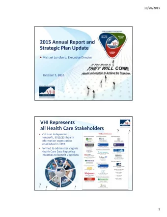 VHI Represents  all Health Care Stakeholders  VHI is an independent,  nonprofit, 501(c)(3)