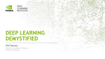 DEEP LEARNING  DEMYSTIFIED  Will Ramey  Director, Developer Programs  NVIDIA Corporation