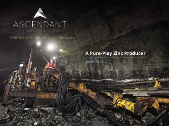 A Pure-Play Zinc Producer June 2018  w w w . a s c e n d a n t r e s o u r c e s . c o m  T S X :