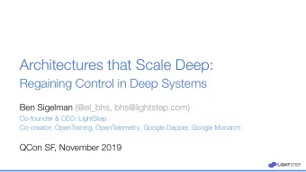 Architectures that Scale Deep:  Regaining Control in Deep Systems  Ben Sigelman (@el_bhs,