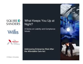 What Keeps You Up at  Night?  A Series on Liability and Compliance  Issues  Addressing Enterprise