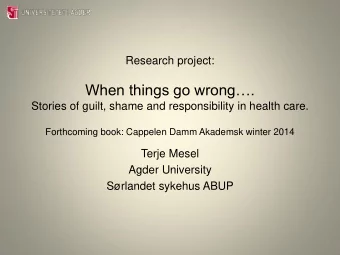 When things go wrong.  Stories of guilt, shame and responsibility in health care.  Forthcoming