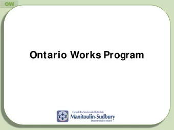 Ontario Works Program  Ontario Works  To be eligible for Ontario Works, an applicant must be: