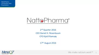 We make calcium work  1  NattoPharma  2nd Quarter 2016  Disclaimer  Presentation  This