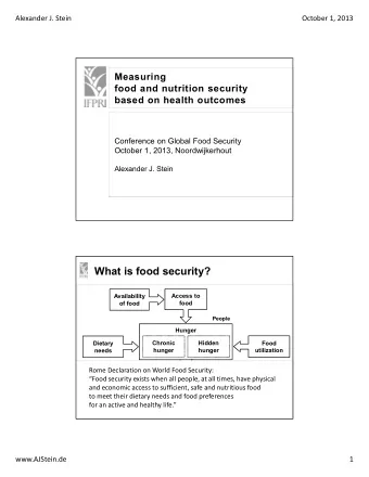 What is food security?  Access to  Availability  food  of food  People  Hunger  Dietary  Chronic