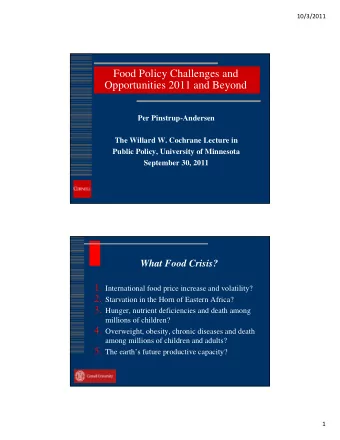 Food Policy Challenges and  Opportunities 2011 and Beyond  Per Pinstrup-Andersen  The Willard W.