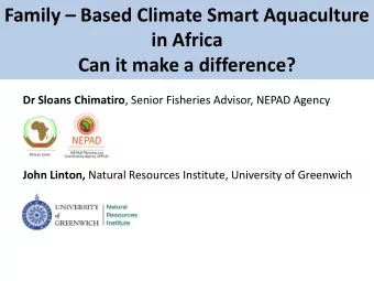 Family  Based Climate Smart Aquaculture  in Africa  Can it make a difference? Dr Sloans