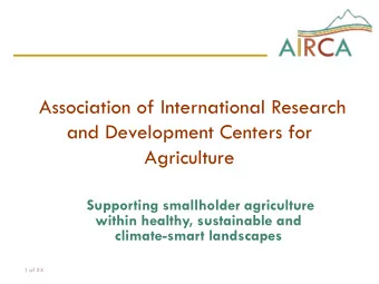 Agriculture  Supporting smallholder agriculture  within healthy, sustainable and  climate-smart