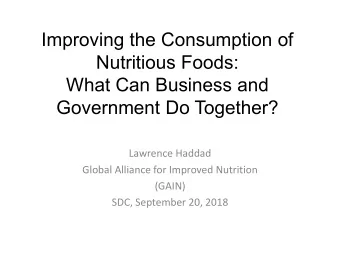 Government Do Together?  Lawrence Haddad  Global Alliance for Improved Nutrition  (GAIN)  SDC,