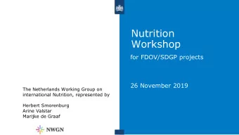 Nutrition  Workshop  for FDOV/SDGP projects  26 November 2019  The Netherlands Working Group on