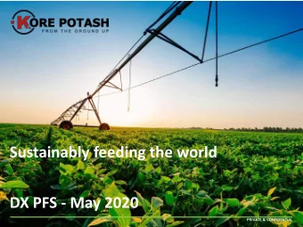 Sustainably feeding the world  DX PFS - May 2020  PRIVATE &amp; CONFIDENTIAL  Disclaimer This