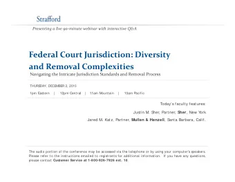 Federal Court Jurisdiction: Diversity Federal Court Jurisdiction: Diversity and Removal
