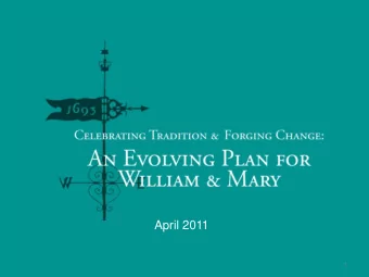 April 2011  1  Our Vision in the centerpiece of our strategic plans.  William &amp; Mary will