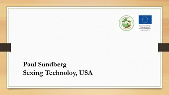 Paul Sundberg  Sexing Technoloy, USA  Dry Cow Management is  the single most important  phase of