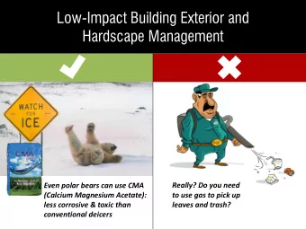 Low-Impact Building Exterior and  Hardscape Management  Even polar bears can use CMA  Really? Do