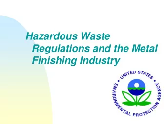 Hazardous Waste  Regulations and the Metal  Finishing Industry  PURPOSE OF  PRESENTATION