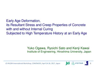 Early Age Deformation,  its Resultant Stress and Creep Properties of Concrete  with and without
