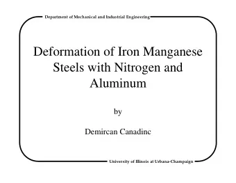 Deformation of Iron Manganese  Steels with Nitrogen and  Aluminum  by  Demircan Canadinc