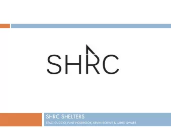 SHRC SHELTERS  STACI CUCCIO, FLINT HOLBROOK, KEVIN ROEWE &amp; JARED SWART  Mission  A-1