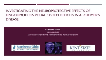 FINGOLIMOD ON  VISUAL SYSTEM DEFICITS IN ALZHEIMERS  DISEASE  GABRIELLE FRAME  PHD CANDIDATE