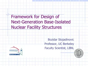 Next-Generation Base-Isolated  Nuclear Facility Structures  Bozidar Stojadinovic  Professor, UC