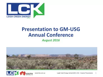 Annual Conference  August 2016  Include all ELAs  www.lcke.com.au Leigh Creek Energy Limited (ASX: