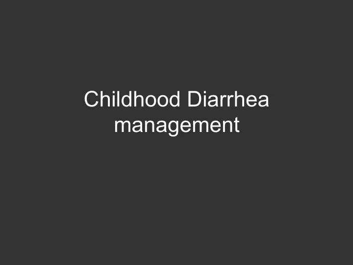 childhood diarrhea management diarrhea 2 59 months