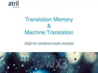 Translation Memory  &amp;  Machine Translation Dj Vu combines both smartly!  Content