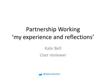 my experience and reflections  Kate Bell  User reviewer  @kblanarkshire  Todays