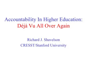 Accountability In Higher Education:  Dj Vu All Over Again  Richard J. Shavelson