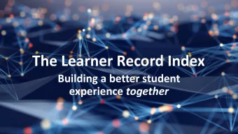 The Learner Record Index  The Learner Record Index  Building a better student  Building a better