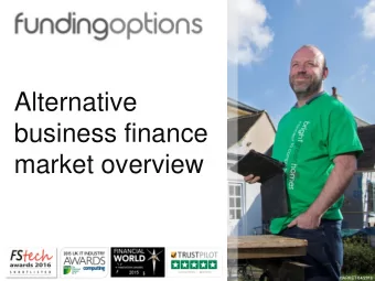 Alternative  business finance  market overview  MARKET 04/2016  Agenda  Strong economy, but