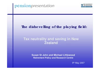 Tax neutrality and saving in New  Zealand  Susan St John and Michael Littlewood  Retirement Policy