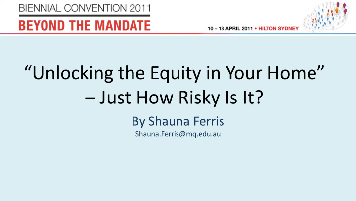 unlocking the equity in your home just how risky is it