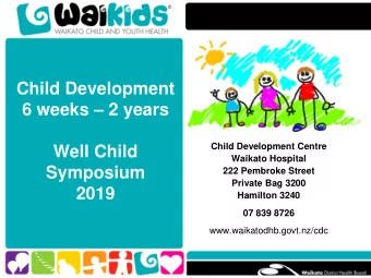Child Development  6 weeks  2 years  Child Development Centre  Well Child  Waikato Hospital